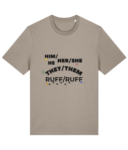 "He/Him, She/Her, They/Them, Ruff/Ruff" Organic T-Shirt"He/Him, She/Her, They/Them, Ruff/Ruff" Organic T-Shirt